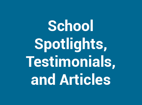 School Spotlights, Testimonials, and Articles